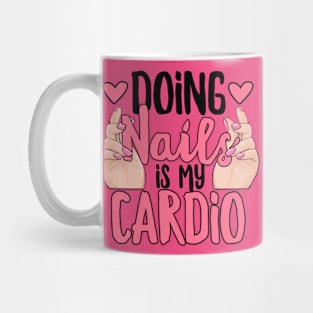 Doing Nails is my Cardio Mug